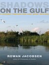 Shadows on the Gulf (eBook): A Journey Through Our Last Great Wetland